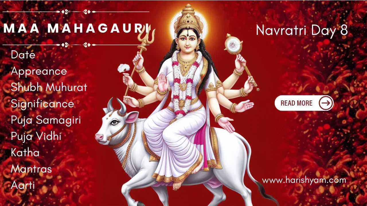 Shardiya Navratri 2025 Day 8 Maa Mahagauri Significance, Muhrat, Appearance, Puja Samagri, Vidhi, Katha, Aarti | चैत्र नवरात्रि 2025 दिन 8 मां महागौरी, जानिए पूजा विधि, महत्व, मुहर्त, स्वरूप, पूजा सामग्री, विधि, कथा, मंत्र, आरती