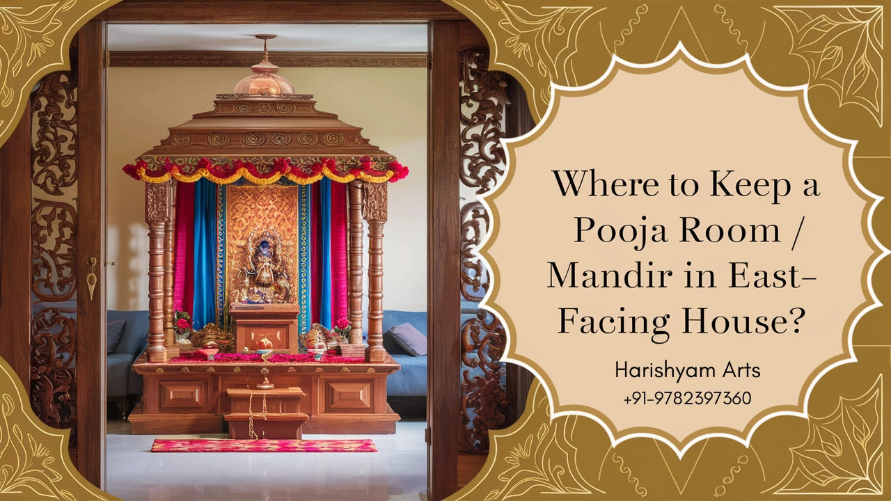 Where to Keep a Pooja Room / Mandir in East Facing House?