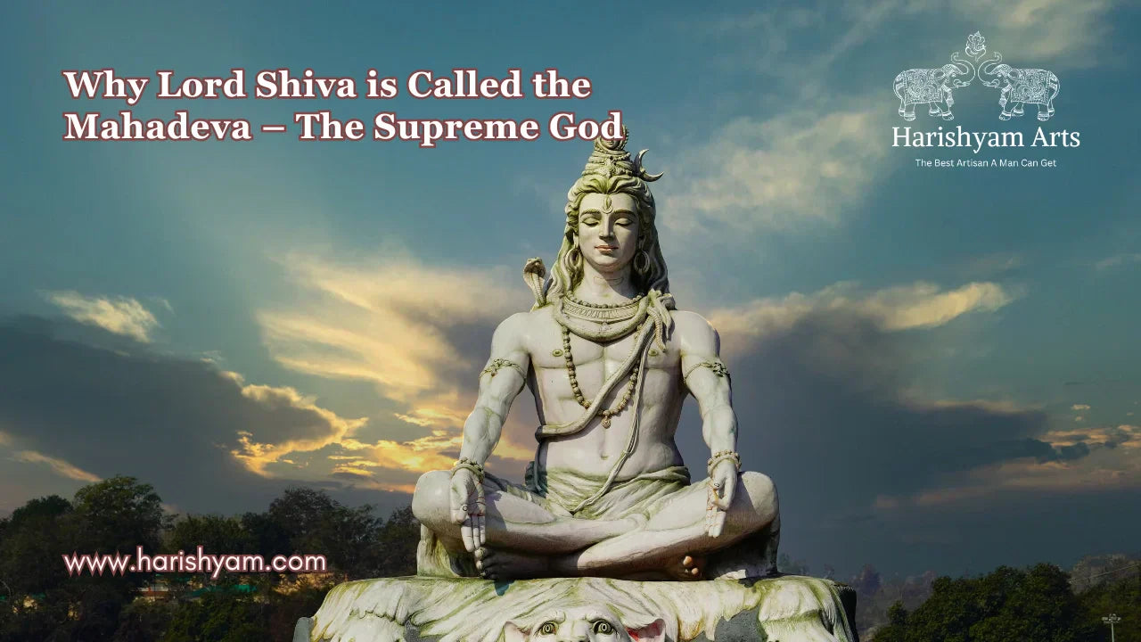 Why Lord Shiva is Called the Mahadeva – The Supreme God