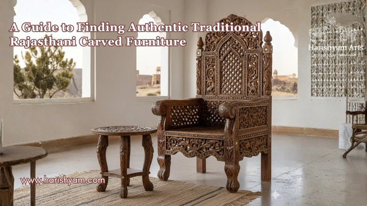 A Guide to Finding Authentic Traditional Rajasthani Carved Furniture