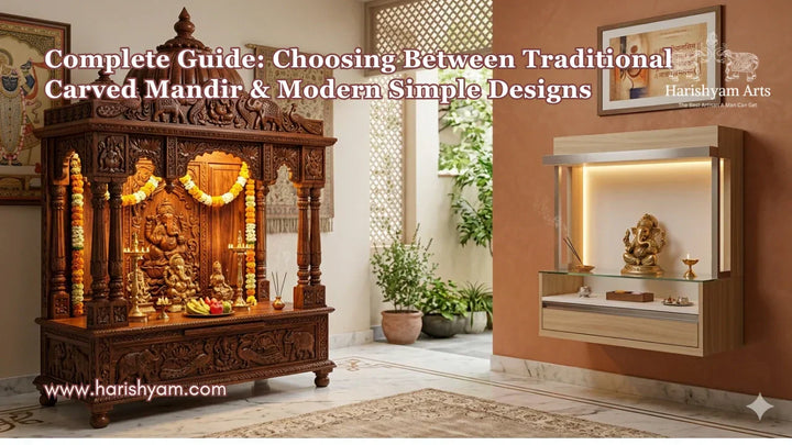 Complete Guide to Choosing Between Traditional Carved Mandir and Modern Simple Designs