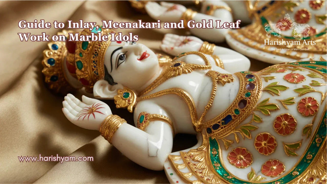 Guide to Inlay, Meenakari and Gold Leaf Work on Marble Idols