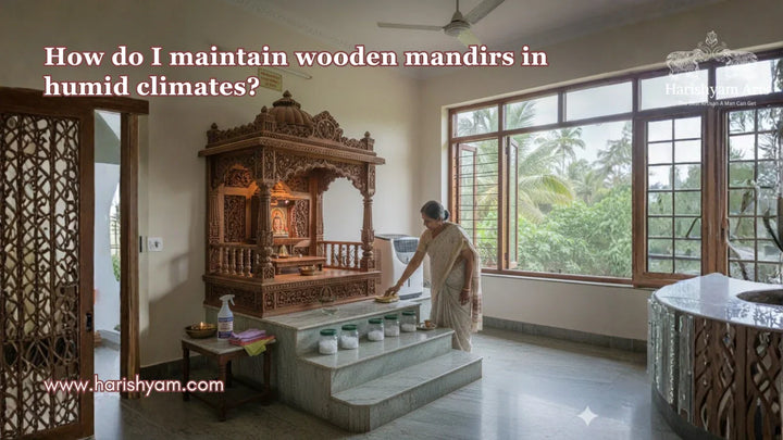 How do I maintain wooden mandirs in humid climates?
