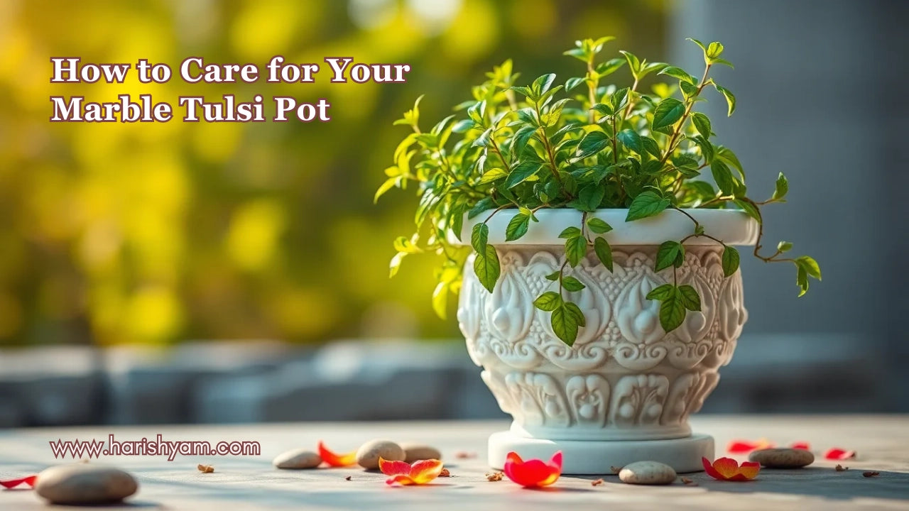 Preserving the Beauty of Your Marble Tulsi Pot: A Comprehensive Guide