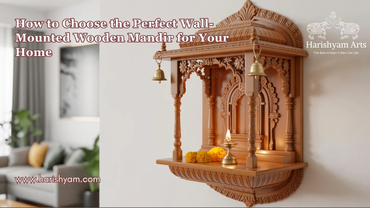 How to Choose the Perfect Wall-Mounted Wooden Mandir for Your Home