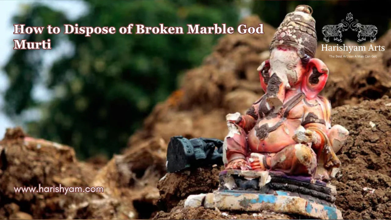 How to Dispose of Broken Marble God Murti