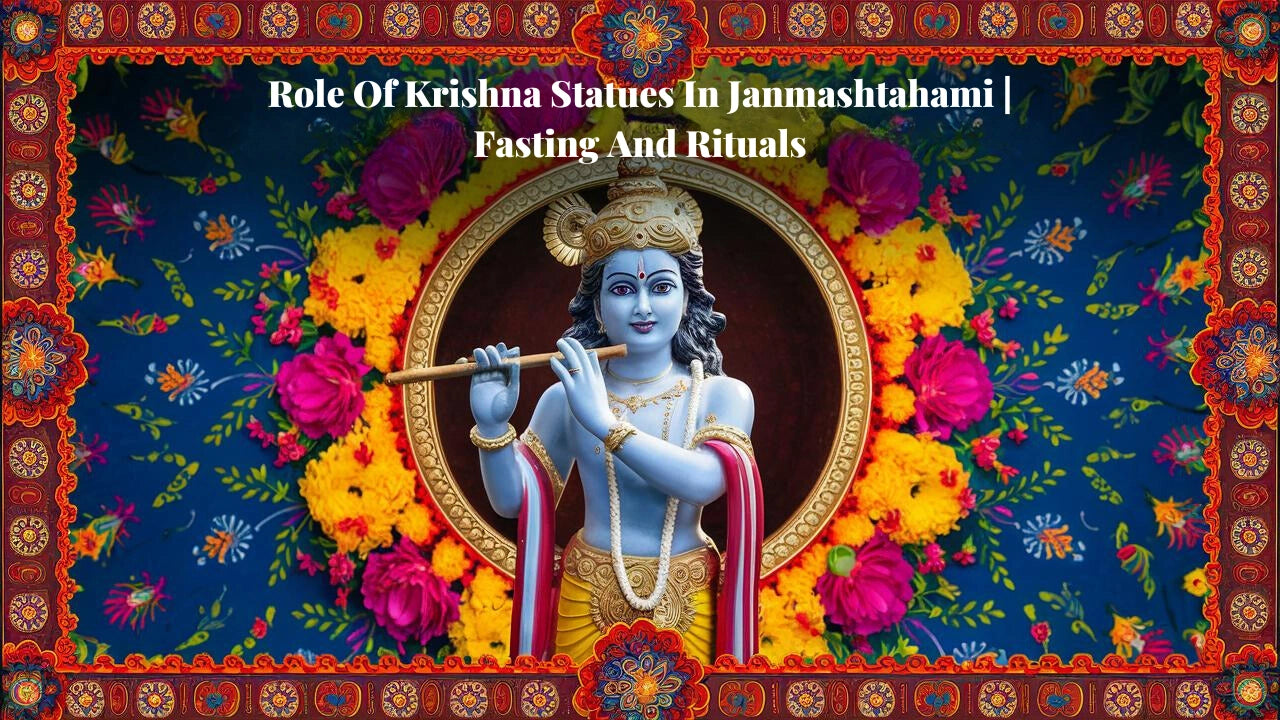 The Role of Krishna Statues in Janmashtami | Fasting and Rituals