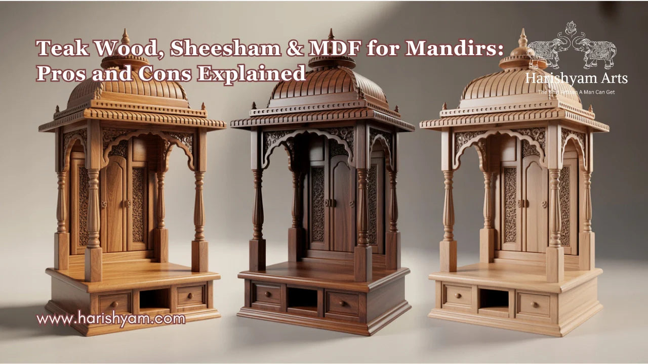 Teak Wood, Sheesham and MDF for Mandirs: Pros and Cons Explained