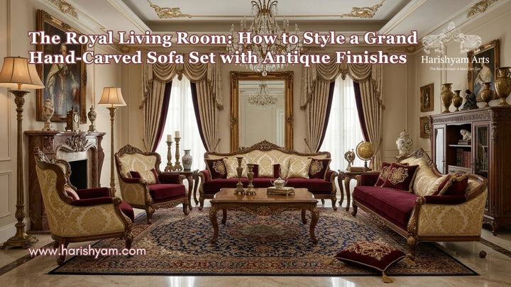 The Royal Living Room: How to Style a Grand Hand-Carved Sofa Set with Antique Finishes