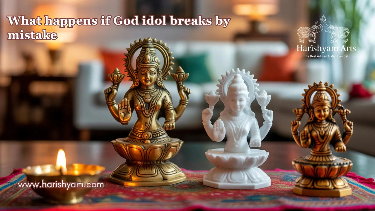 What happens if God idol breaks by mistake
