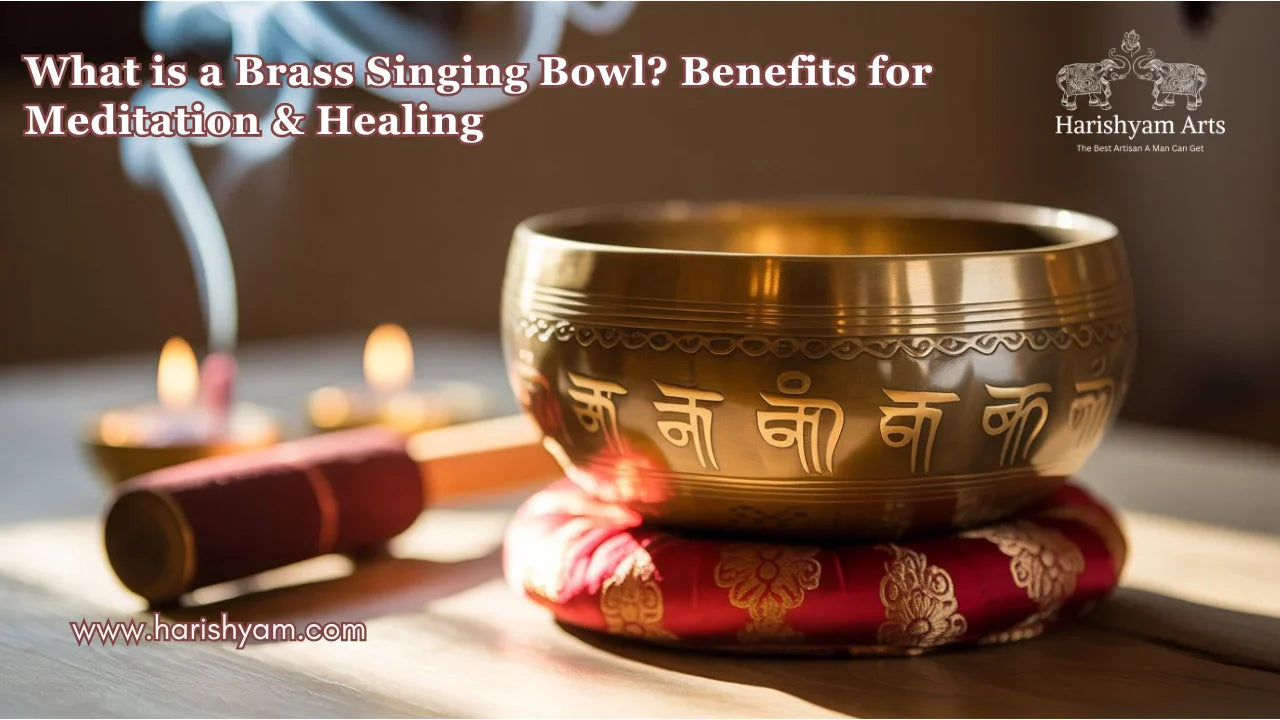 What is a Brass Singing Bowl? Benefits for Meditation & Healing
