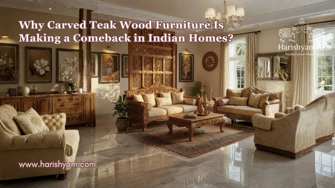 Why Carved Teak Wood Furniture Is Making a Comeback in Indian Homes